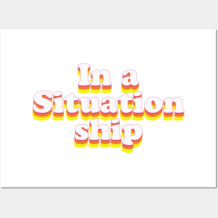 In a Situationship Posters and Art